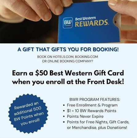 Checked in under a reservation booked from an online booking site? Stop by the Front Desk to enroll to earn your $50 Best Western Gift Card!